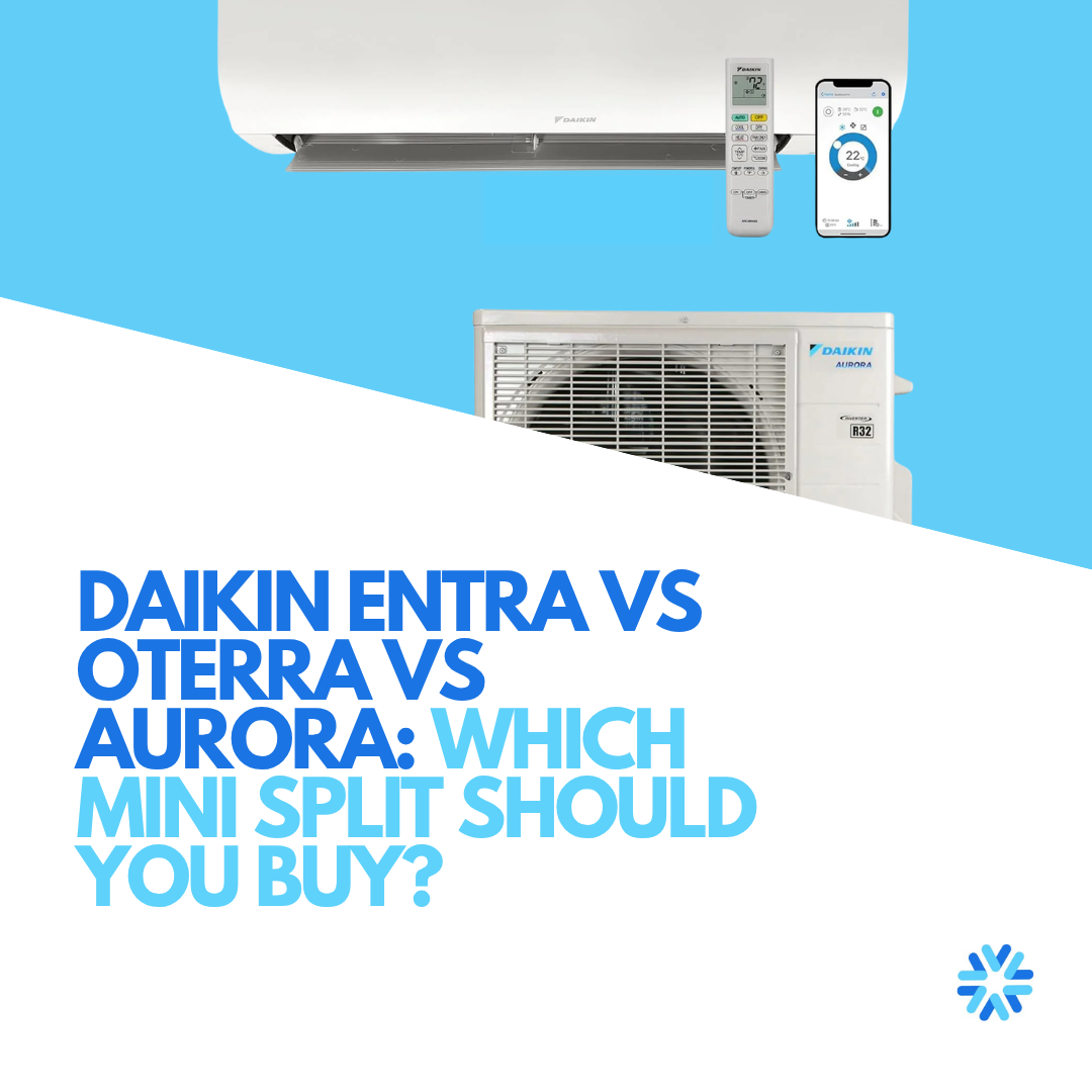 Daikin ENTRA vs OTERRA vs AURORA: Which Mini Split Should You Buy?