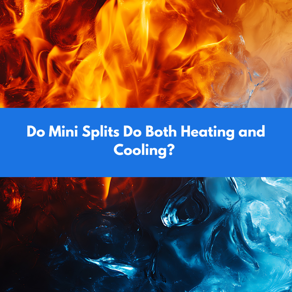 Do Mini Splits Do Both Heating and Cooling?