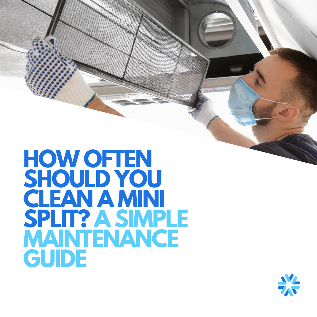 How Often Should You Clean a Mini Split? A Simple Maintenance Guide