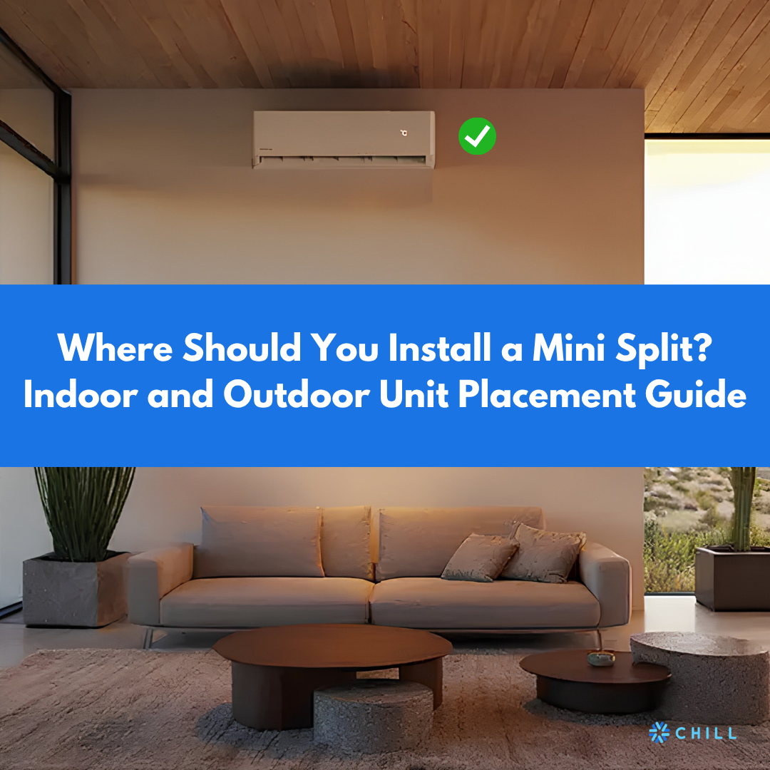 Where Should You Install a Mini Split? Indoor and Outdoor Unit Placement Guide