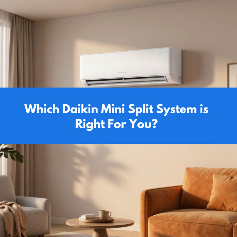 Pak Mini System Which Daikin Mini Split System is Right For You?