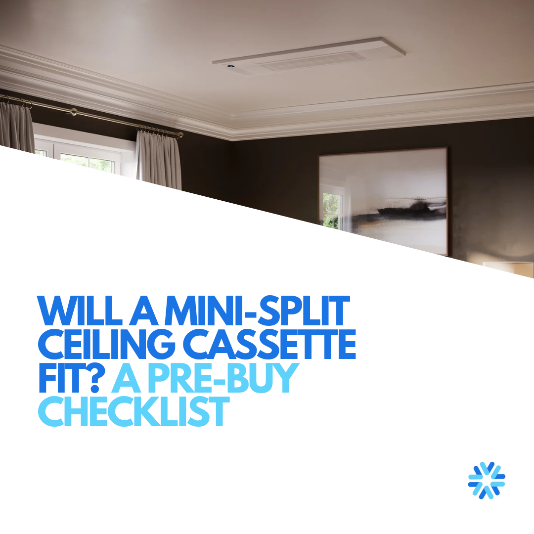 Will a Mini-Split Ceiling Cassette Fit? A Pre-Buy Checklist