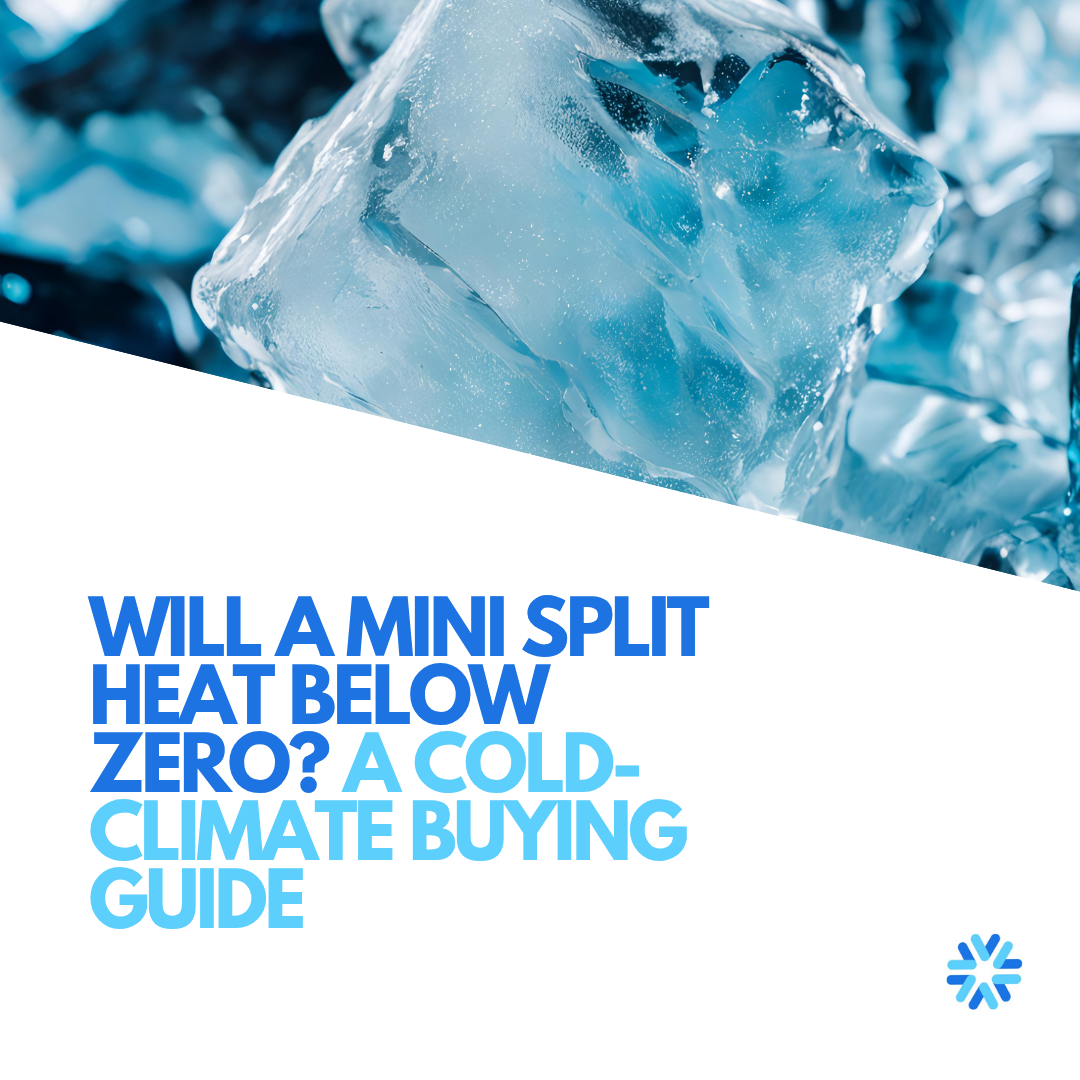 Will a Mini Split Heat Below Zero? A Cold-Climate Buying Guide