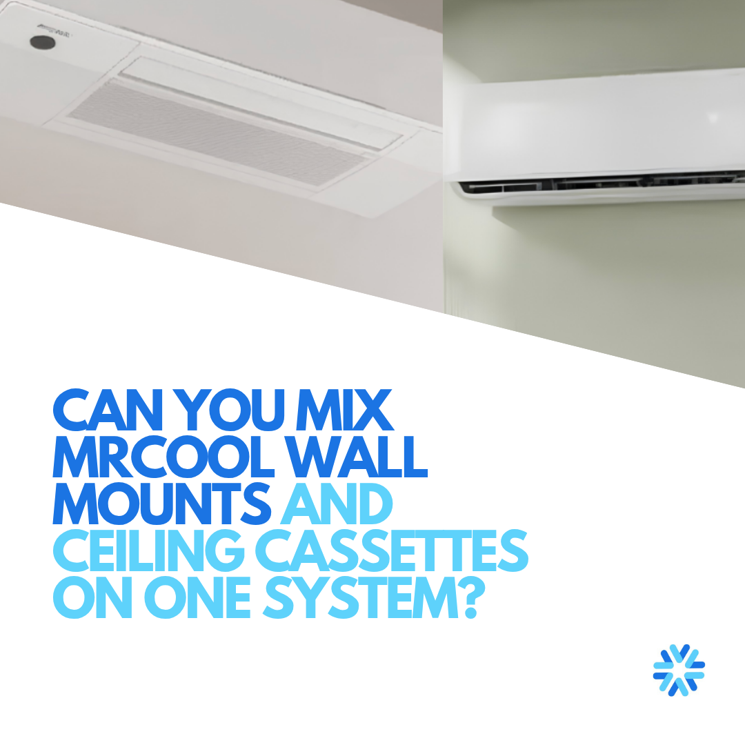 Can You Mix MRCOOL Wall Mounts and Ceiling Cassettes on One System?