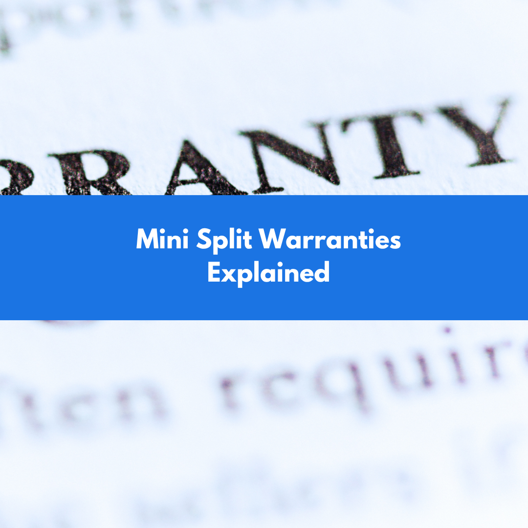 Mini Split Warranties Explained: Parts, Compressor and Labor Coverage