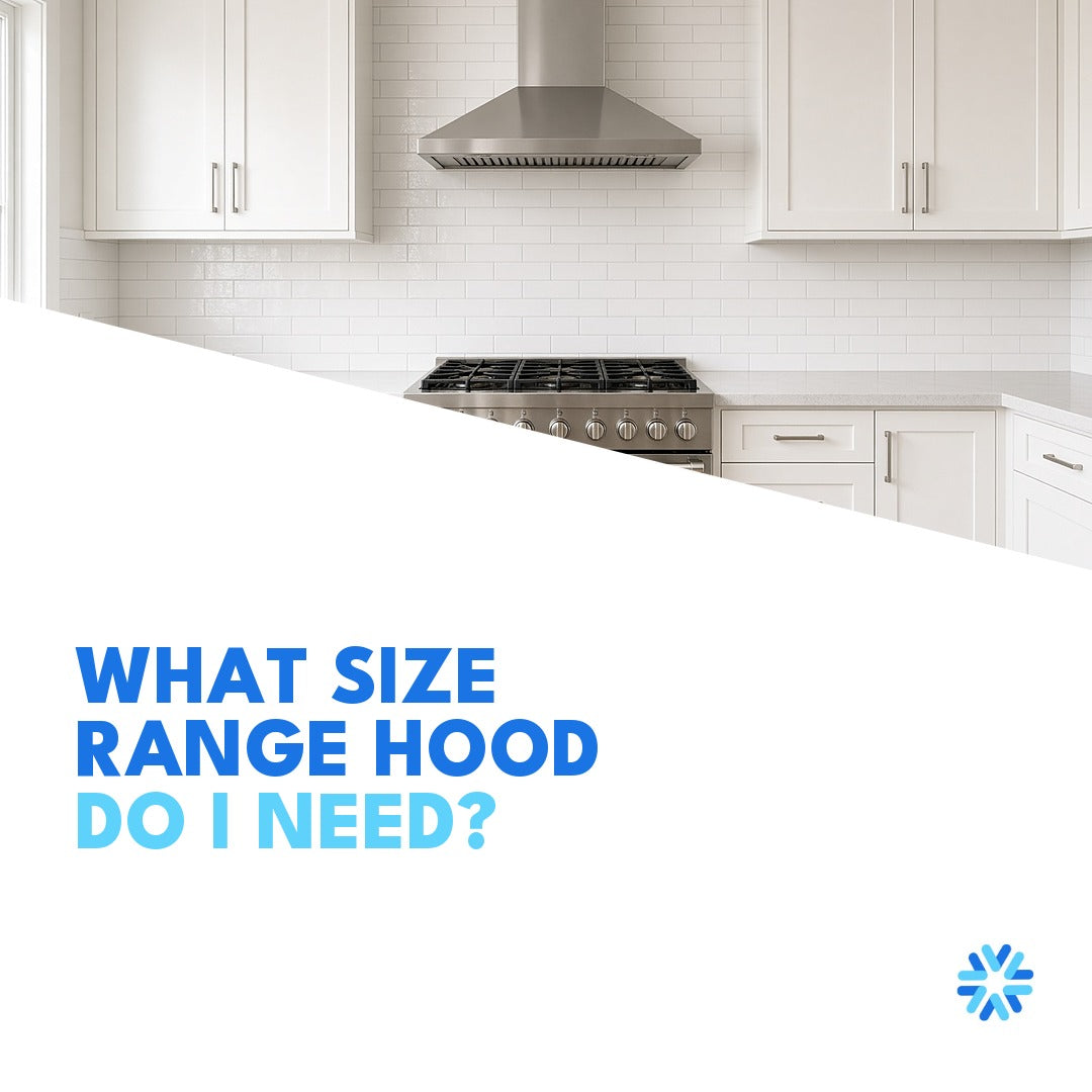 What Size Range Hood Do I Need? Width and CFM Made Simple